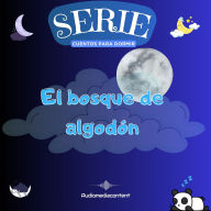 El bosque de algodón - Cuentos para dormir, Cuento 3