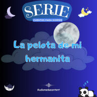 La pelota de mi hermanita - Cuentos para dormir, Cuento 31