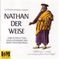 Nathan der Weise - Dargestellt von einem Ensemble des Burgtheaters Wien (ungekürzt)