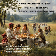 Young Blackbeard the Pirate - Port of Bristol 1690: Book 6 of 6 - The Great Water Balloon Ambus