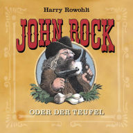 John Rock oder der Teufel: Ein Western zum Hören
