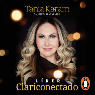 Líder clariconectado: Descubre el poder de 10 mensajes espirituales para crecer en confianza, tomar acción con seguridad e inspirar a otros