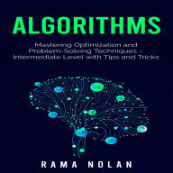 Algorithms: Mastering Optimization and Problem-Solving Techniques - Intermediate Level with Tips and Tricks