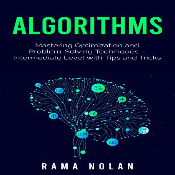Algorithms: Mastering Optimization and Problem-Solving Techniques - Intermediate Level with Tips and Tricks