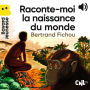 Raconte-moi la naissance du monde