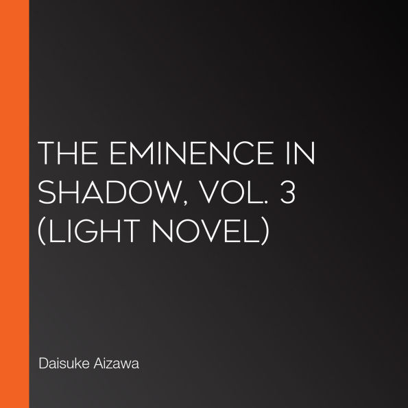 Eminence in Shadow, Vol. 3, The (light novel)
