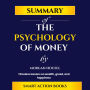 Summary of The Psychology of Money by Morgan Housel: Timeless lessons on wealth, greed, and happiness