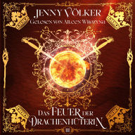 Das Feuer der Drachenhüterin - Drachen Romantasy Hörbuch