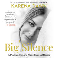 The Big Silence: A Daughter's Memoir of Mental Illness and Healing