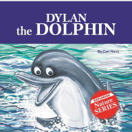 Dylan the Dolphin: Exploring Nature Series