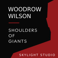 Woodrow Wilson: Shoulders of Giants