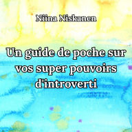 Un guide de poche sur vos super pouvoirs d'introverti