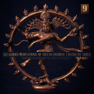 112 Guided Meditations of Vigyan Bhairav Tantra by Shiva (Anapanasati-Vipassana) (Part 9): Tantra for Self-Realization and Love Power Non-Duality Advaita