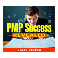 PMP Success Secrets Revealed: Essential strategies and techniques to achieve your PMP certification