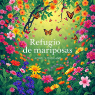 Refugio de mariposas y sus secretos: Descubre la magia y los enigmas fascinantes de las especies aladas en este santuario natural