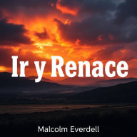 Deja Ir y Renace Ahora: Reinventa tu futuro: preparate para un nuevo comienzo transformador