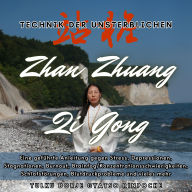 Zhan Zhuang Qi Gong - Technik der Unsterblichen: Eine geführte Anleitung gegen Stress, Depressionen, Stagnationen, Burnout, Brainfog/Konzentrationsschwierigkeiten, Schlafstörungen, Blutdruckprobleme und vieles mehr
