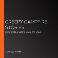 Creepy Campfire Stories: Spine-Chilling Tales to Scare and Share
