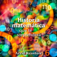 Historia matemática que te sorprenderá: Descubrimientos matemáticos fascinantes que cambiarán tu perspectiva