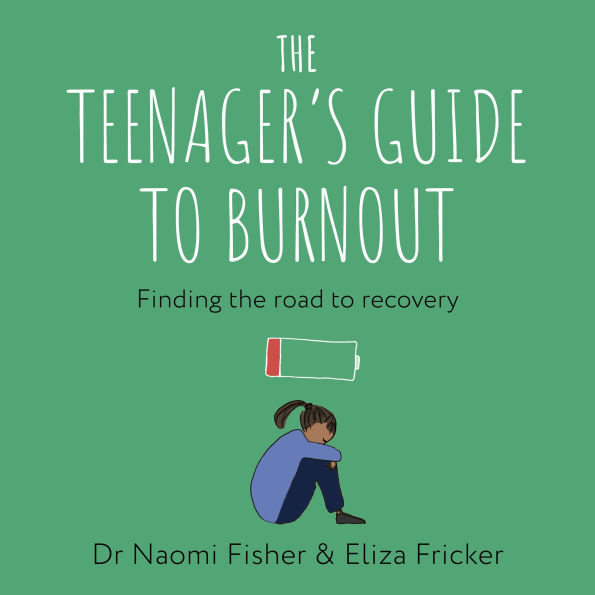 The Teenager's Guide to Burnout: Finding the Road to Recovery