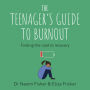 The Teenager's Guide to Burnout: Finding the Road to Recovery