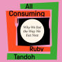 All Consuming: Why We Eat The Way We Eat Now