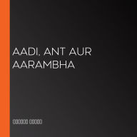 Aadi, Ant Aur Aarambha