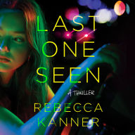 Last One Seen: A Thriller