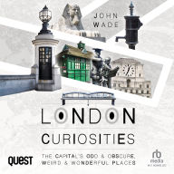 Spanish ebooks download London Curiosities: The Capital's Odd & Obscure, Weird & Wonderful Places in English  by John Wade, Keith Wickham