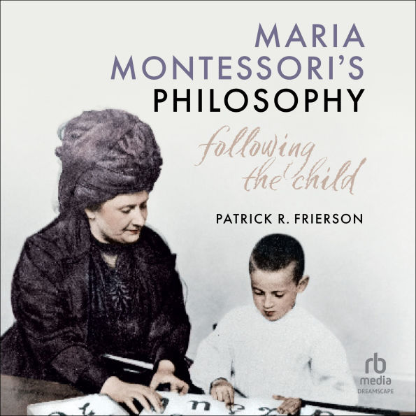 Maria Montessori's Philosophy: Following the Child