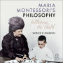 Maria Montessori's Philosophy: Following the Child