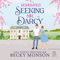 Free pdf ebooks download Desperately Seeking Mr. Darcy (English Edition)  FB2 by Becky Monson, Jamie Renell, Renee Dorian