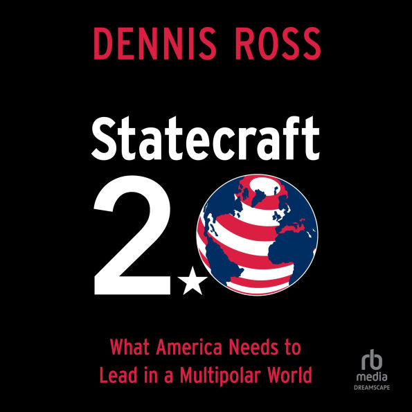 Statecraft 2.0: What America Needs to Lead in a Multipolar World