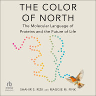 The Color of North: The Molecular Language of Proteins and the Future of Life