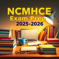 NCMHCE Exam Prep 2025-2026: Elevate your NCMHCE Exam Prep! Unlock dynamic audio lessons for peak test success!