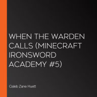 When the Warden Calls (Minecraft Ironsword Academy #5)