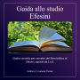 Guida allo studio: Efesini: Studio versetto per versetto del libro biblico di Efesini, capitoli da 1 a 6