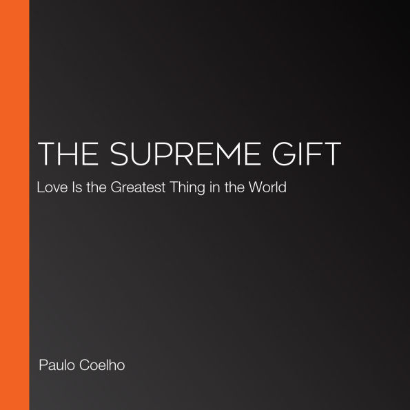The Supreme Gift: Love Is the Greatest Thing in the World
