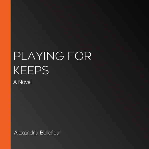 Playing for Keeps: A Novel