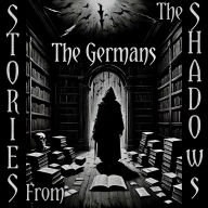 Stories From The Shadows - The Germans: Embrace the darkness