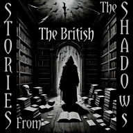 Stories From The Shadows - The British: Embrace the darkness
