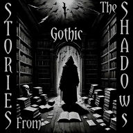 Stories From The Shadows - Gothic: Embrace the darkness