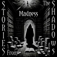 Stories From The Shadows - Madness: Embrace the darkness