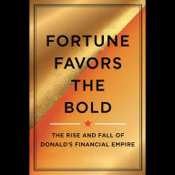Fortune Favors The Bold: The Rise And Fall Of Donald Trump's Financial Empire