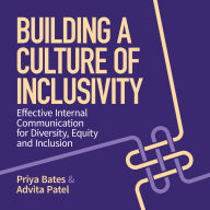 Building a Culture of Inclusivity: Effective Internal Communication for Diversity, Equity and Inclusion
