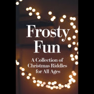 Frosty Fun: A Collection of Christmas Riddles for All Ages