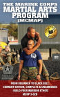 Marine Corps Martial Arts Program, The (MCMAP): From Beginner to Black Belt: Current Edition, Complete & Unabridged - Build Your Warrior Ethos! MCRP 3-02B