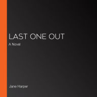 Last One Out: A Novel