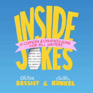 Inside Jokes: A Comedy and Creativity Guide for All Writers