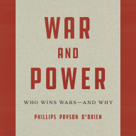 War and Power: Who Wins Wars-and Why